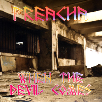 PREACHA - When the Devil Comes