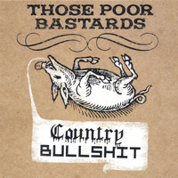 Those Poor Bastards - Country Bullshit (Reissue)