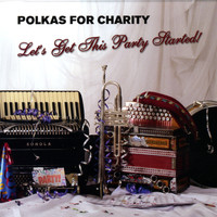 Polkas For Charity - Let's Get This Party Started