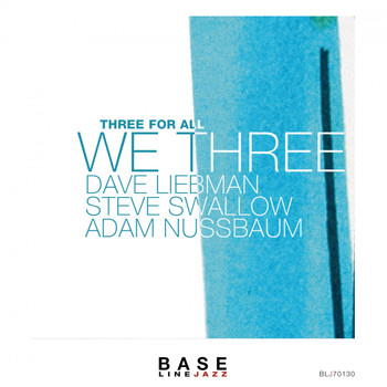 Dave Liebman, Steve Swallow & Adam Nussbaum - Three for All