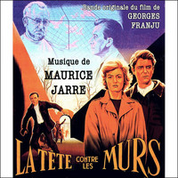 Maurice Jarre - La tête contre les murs (Original movie soundtrack)