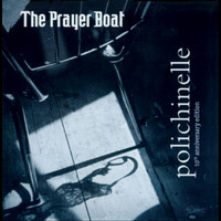 The Prayer Boat - Polichinelle 10 YR Anniversary Edition