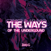 Zero G - Ways Of The Underground