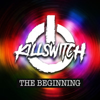 Killswitch - The Beginning