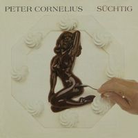 Peter Cornelius - Süchtig