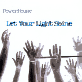 Powerhouse - Let Your Light Shine