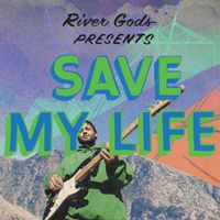 River Gods - Save My Life