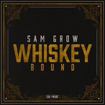 Sam Grow - Whiskey Bound