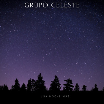 Grupo Celeste - Una Noche Más