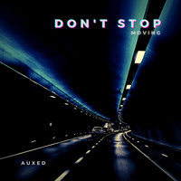 Auxed - Don't Stop (Moving)