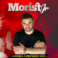 Morist Jr - Como la Primera Vez