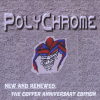 Polychrome - New and Renewed: The Copper Anniversary Edition