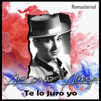 Antonio Amaya - Te lo juro yo (Remastered)