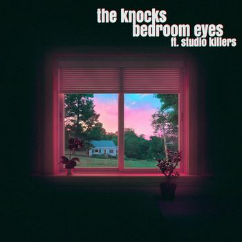 The Knocks - Bedroom Eyes (feat. Studio Killers)