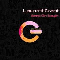Laurent Grant - Keep on Sayin