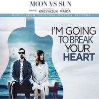 Moon Vs Sun - I'm Going to Break Your Heart (Music from the Motion Picture) [feat. Chantal Kreviazuk & Raine Maida]