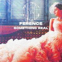 Ference - Something Real