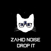 Zahid Noise - Drop it