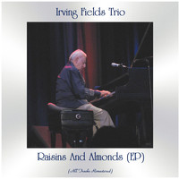 Irving Fields Trio - Raisins and Almonds (All Tracks Remastered, Ep)