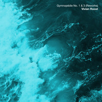 Vivian Roost - Gymnopédie No. 1 & 3 (Reworks)