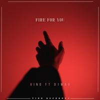 Vino - Fire for You