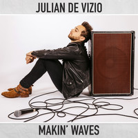 Julian De Vizio - Makin' Waves (Explicit)