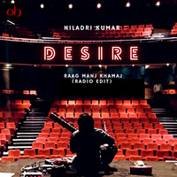 Niladri Kumar - Desire (Raag Manj Khamaj) [Radio Edit]