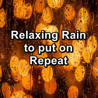 Nature Sounds for Relaxation - Relaxing Rain to put on Repeat