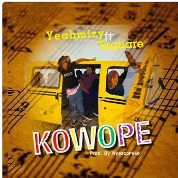 Yeahmizy featuring Tsquare - Kowope