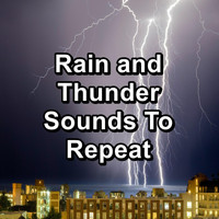 Rain & Thunder Sounds - Rain and Thunder Sounds To Repeat