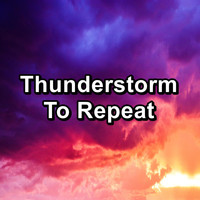 Nature Sounds for Relaxation - Thunderstorm To Repeat