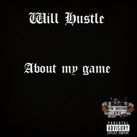 Will Hustle - About My Game (Explicit)