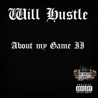 Will Hustle - About My Game II (Explicit)