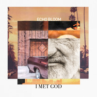 Echo Bloom - I Met God