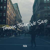 Filta - Things That We Said