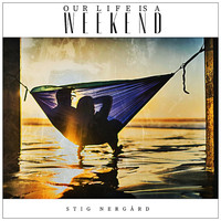 Stig Nergård - Our Life is a Weekend