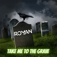 Roman - Take Me to the Grave
