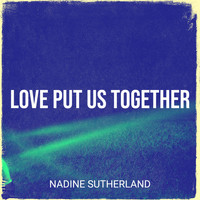 Nadine Sutherland - Love Put Us Together