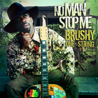 Brushy One String - No Man Stop Me