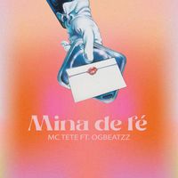 Mc Tete - Mina de fé (feat. OGBEATZZ)