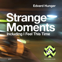 Edvard Hunger - Strange Moments (Including I Feel This Time)