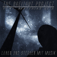 The Breithut Project feat. Matthias Reis - Leben & Sterben mit Musik