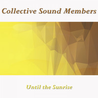 Collective Sound Members - Until the Sunrise