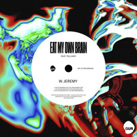W. Jeremy - Eat My Own Brain