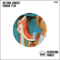 Da Funk Junkies - Funkin’ It Up