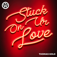 Thomas Gold - Stuck on Ur Love