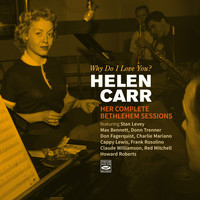 Helen Carr - Why Do I Love You? Her Complete Bethlehem Sessions