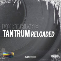 Point Blvnk - Tantrum Reloaded (Explicit)