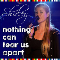 Shirley - Nothing Can Tear Us Apart