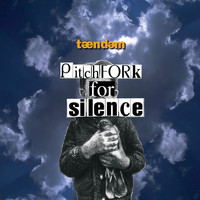 Tandem - Pitchfork for Silence